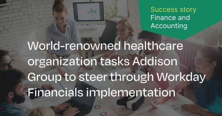 Addison Group helps healthcare organization with Workday Financials implementation